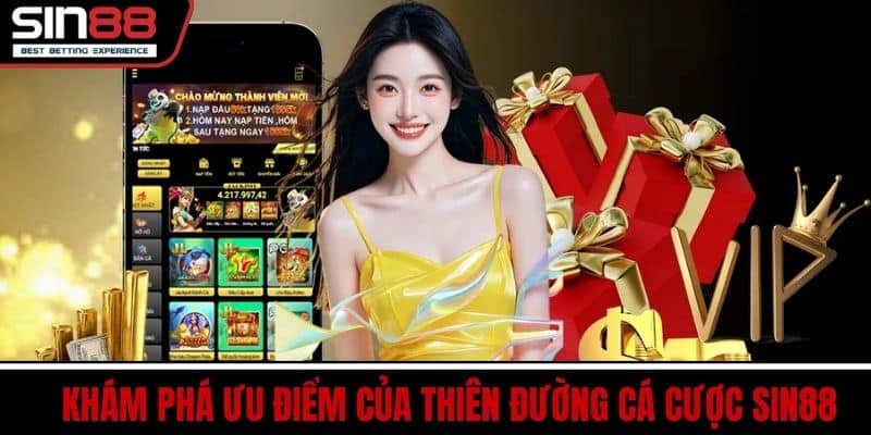 SIN88 6 Khám phá ưu điểm của thiên đường cá cược SIN88