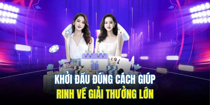 Poker Online - Siêu Phẩm Đặt Cược Đổi Thưởng 2025 4 Khởi đầu đúng cách giúp rinh về giải thưởng lớn