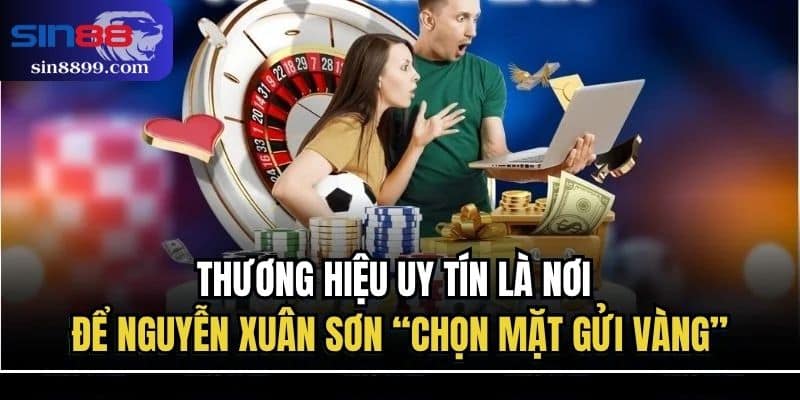 CEO Nguyễn Xuân Sơn - Người Đứng Sau Thành Công Của SIN88 3 Thương hiệu uy tín là nơi để Nguyễn Xuân Sơn “chọn mặt gửi vàng”